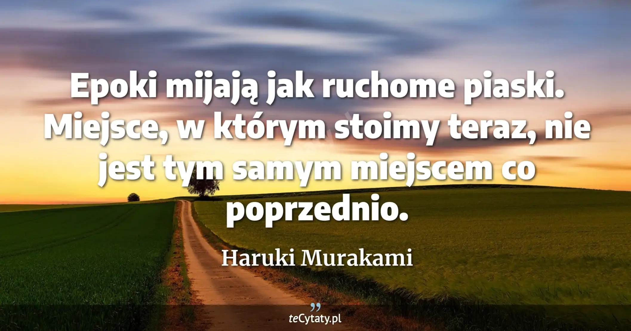 Haruki Murakami Cytat Epoki Mijaj Jak Ruchome Piaski Miejsce W