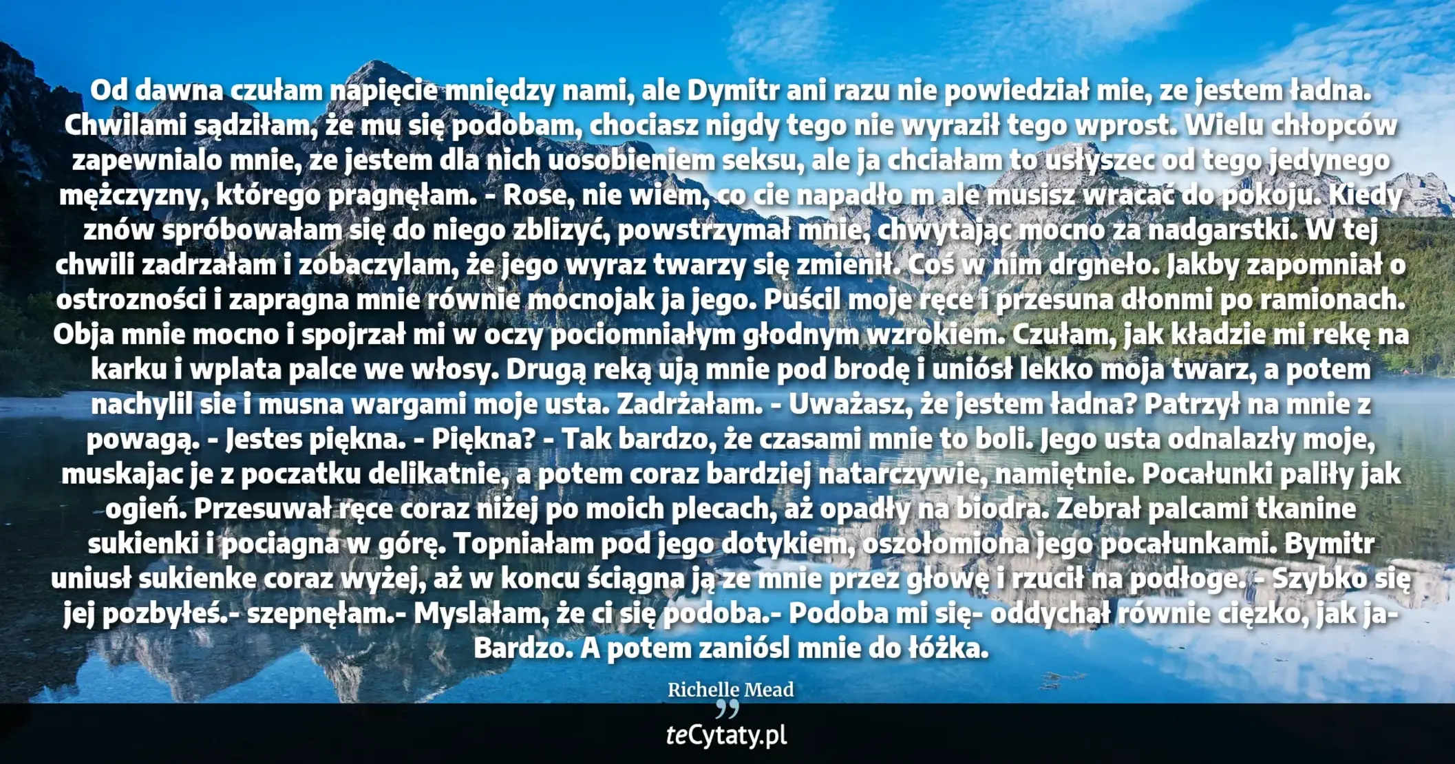 Cytat Richelle Mead: "Od dawna czułam napięcie mniędzy nami, ale Dymitr ani razu nie powiedział mie, ze jestem ładna. Chwi..."