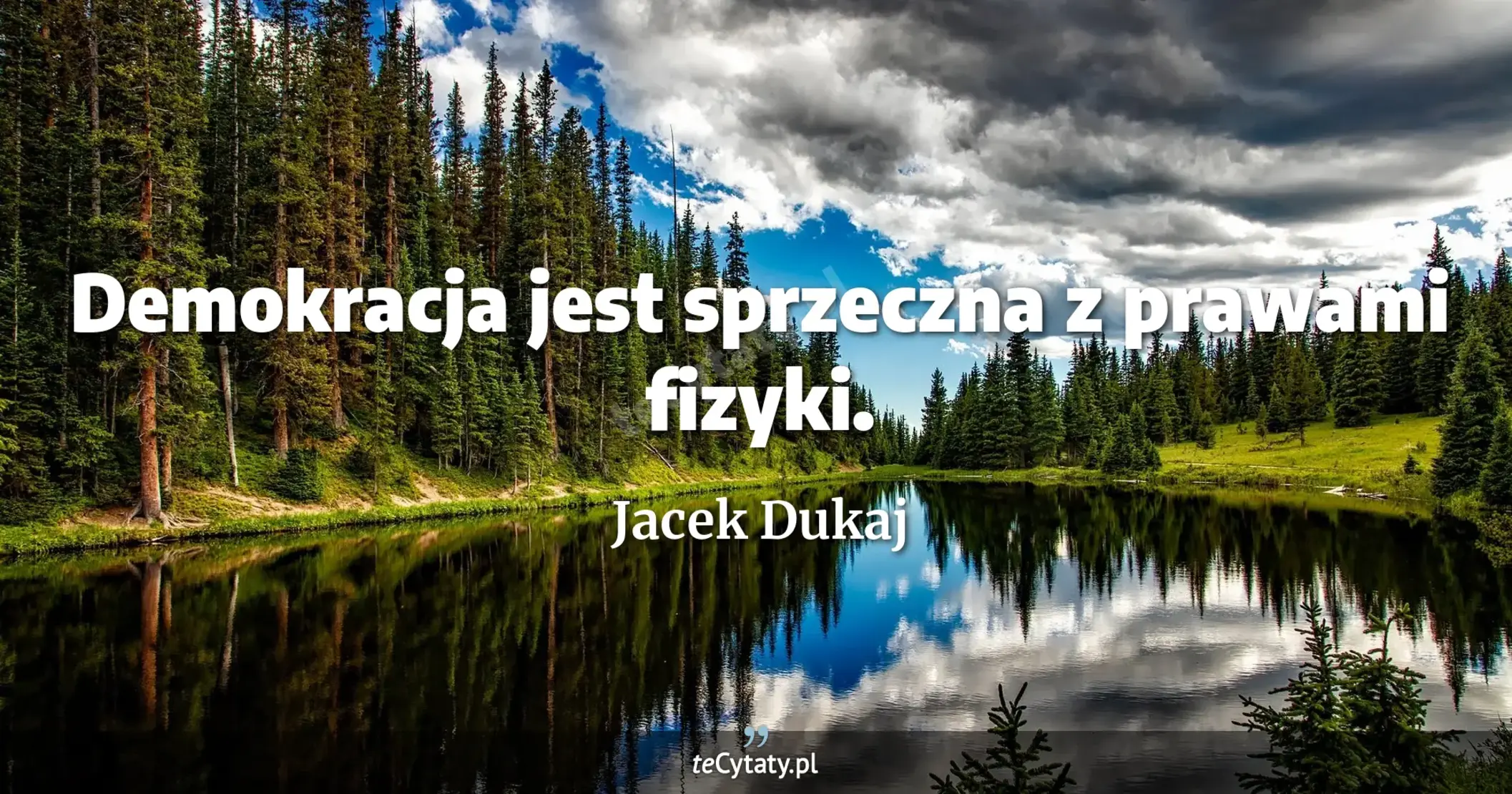 Demokracja jest sprzeczna z prawami fizyki. - Jacek Dukaj