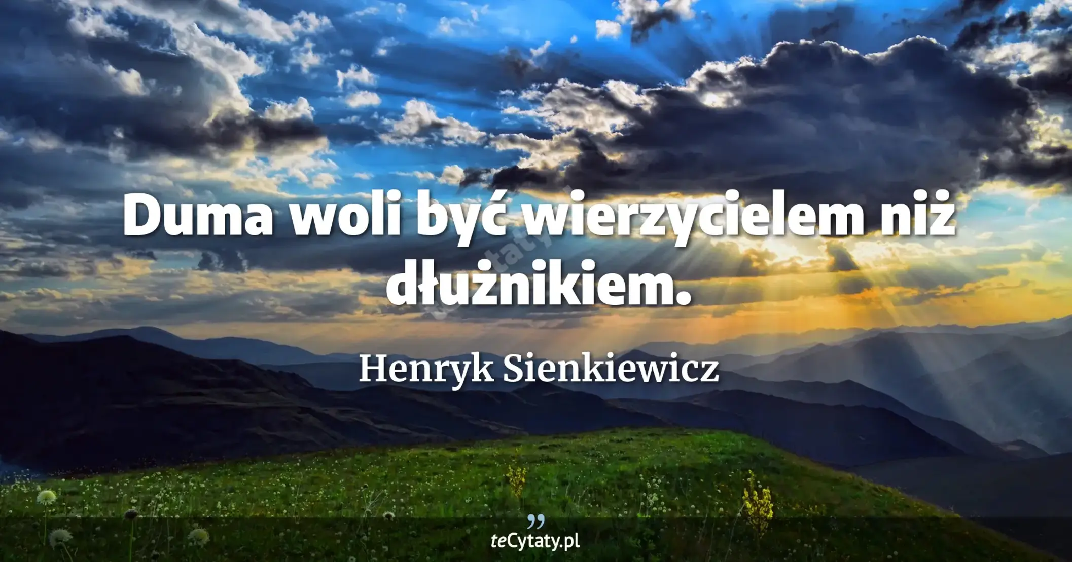 Duma woli być wierzycielem niż dłużnikiem. - Henryk Sienkiewicz