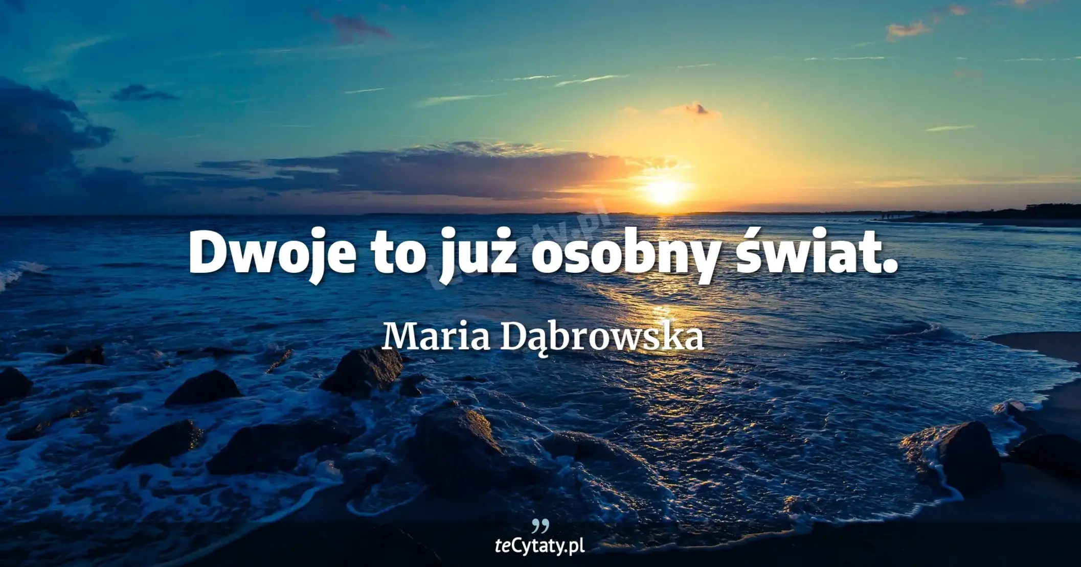 Dwoje to już osobny świat. - Maria Dąbrowska