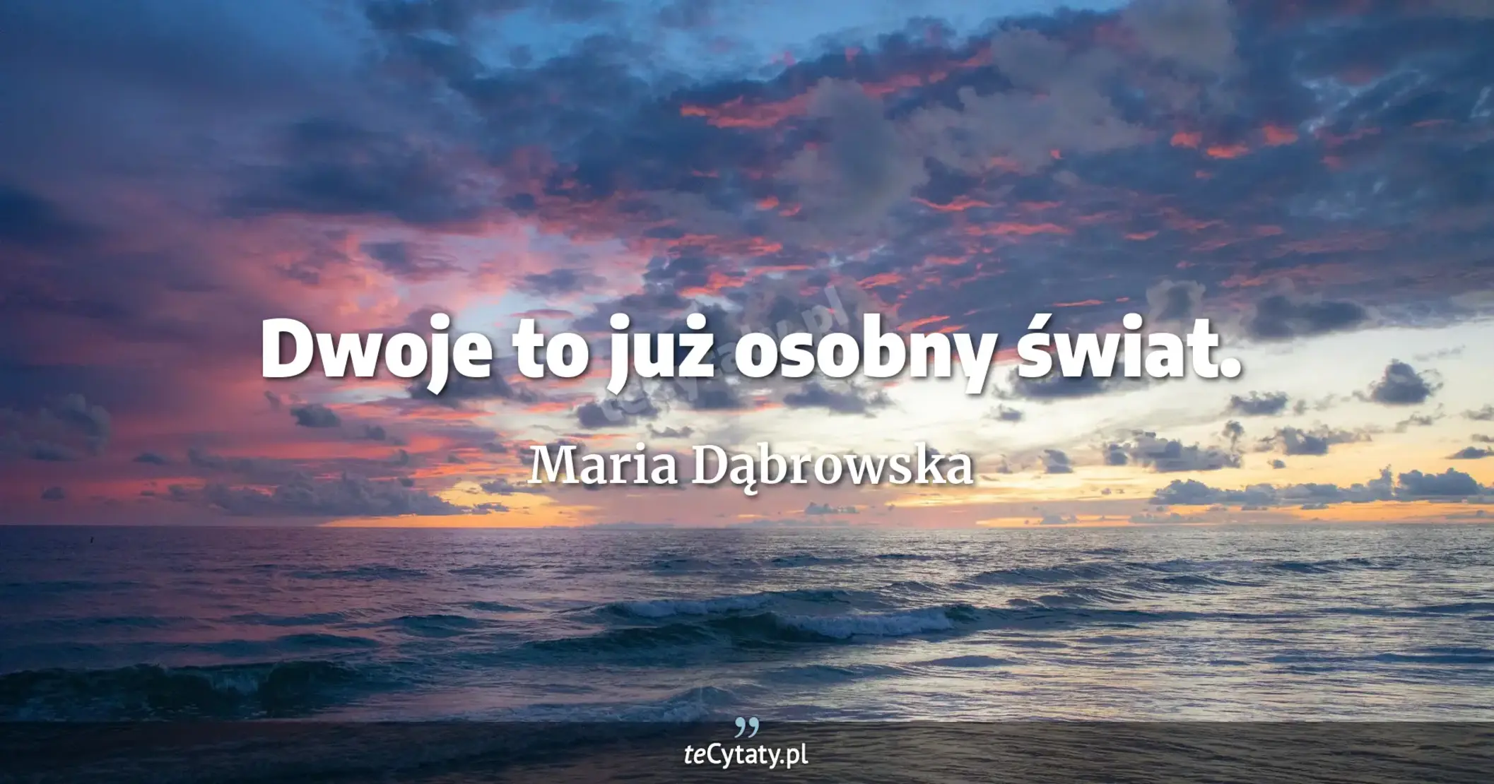 Dwoje to już osobny świat. - Maria Dąbrowska