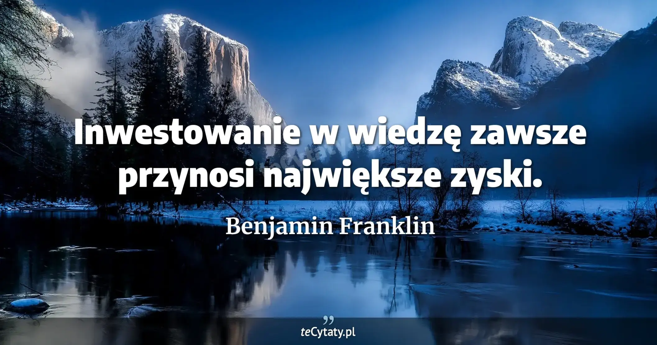 Inwestowanie w wiedzę zawsze przynosi największe zyski. - Benjamin Franklin