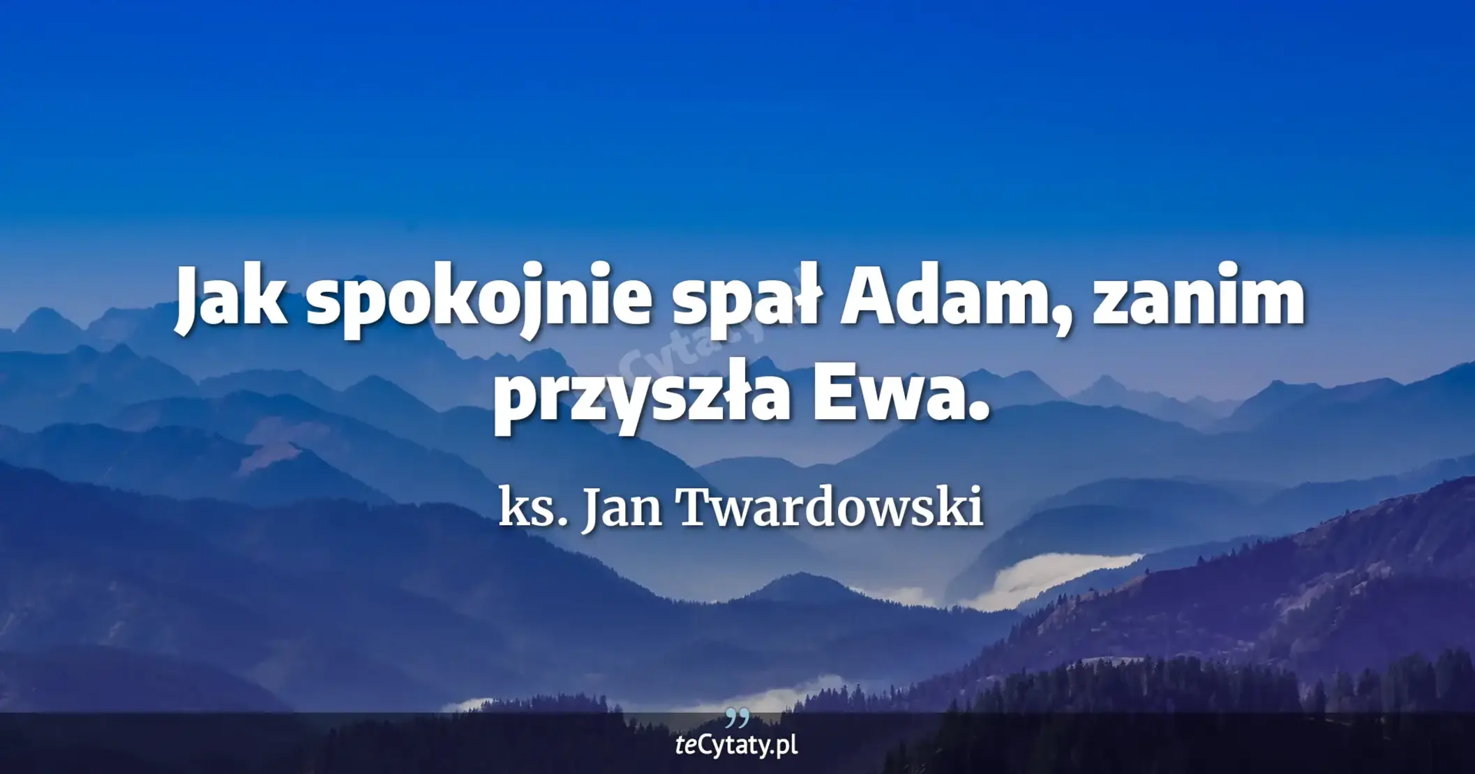 Jak spokojnie spał Adam, zanim przyszła Ewa. - ks. Jan Twardowski