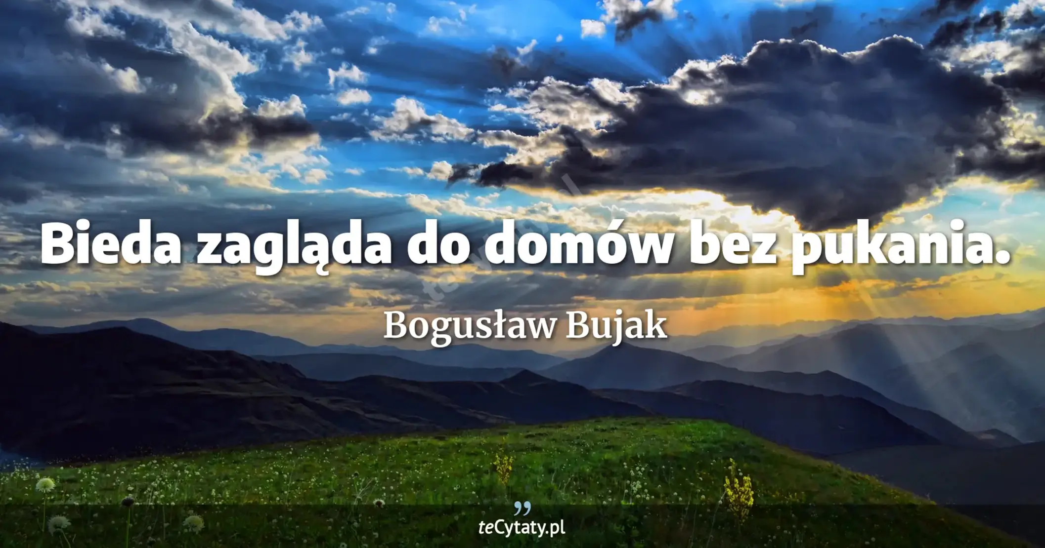 Bieda zagląda do domów bez pukania. - Bogusław Bujak
