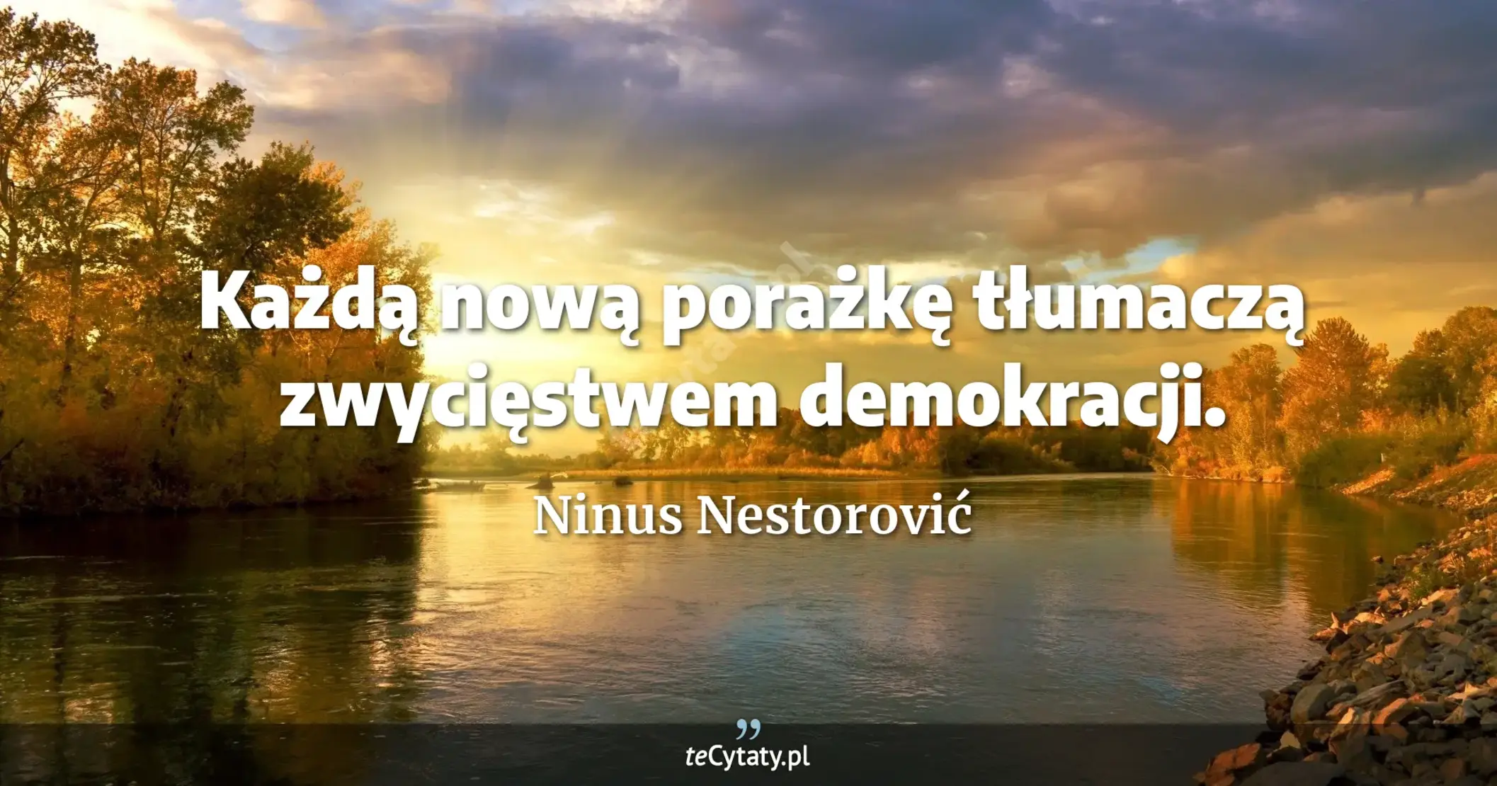 Każdą nową porażkę tłumaczą zwycięstwem demokracji. - Ninus Nestorović