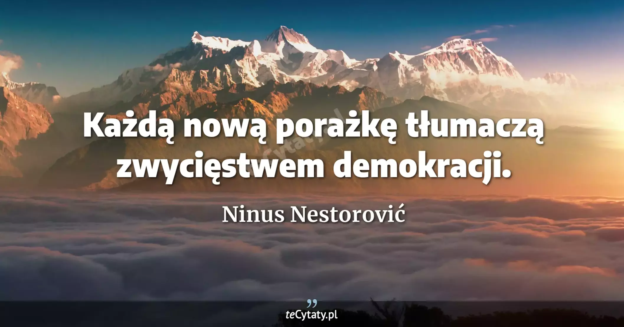 Każdą nową porażkę tłumaczą zwycięstwem demokracji. - Ninus Nestorović