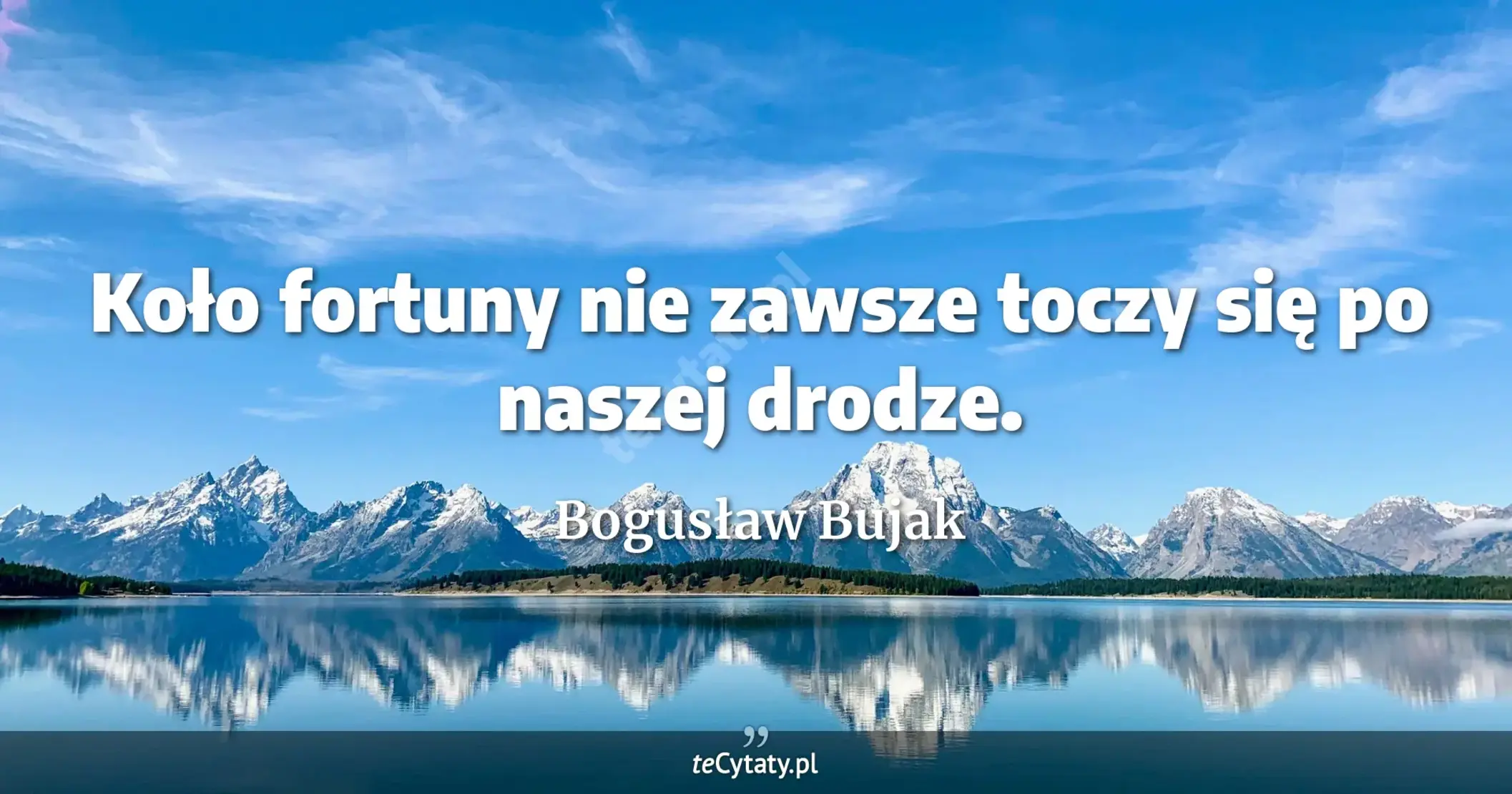 Koło fortuny nie zawsze toczy się po naszej drodze. - Bogusław Bujak