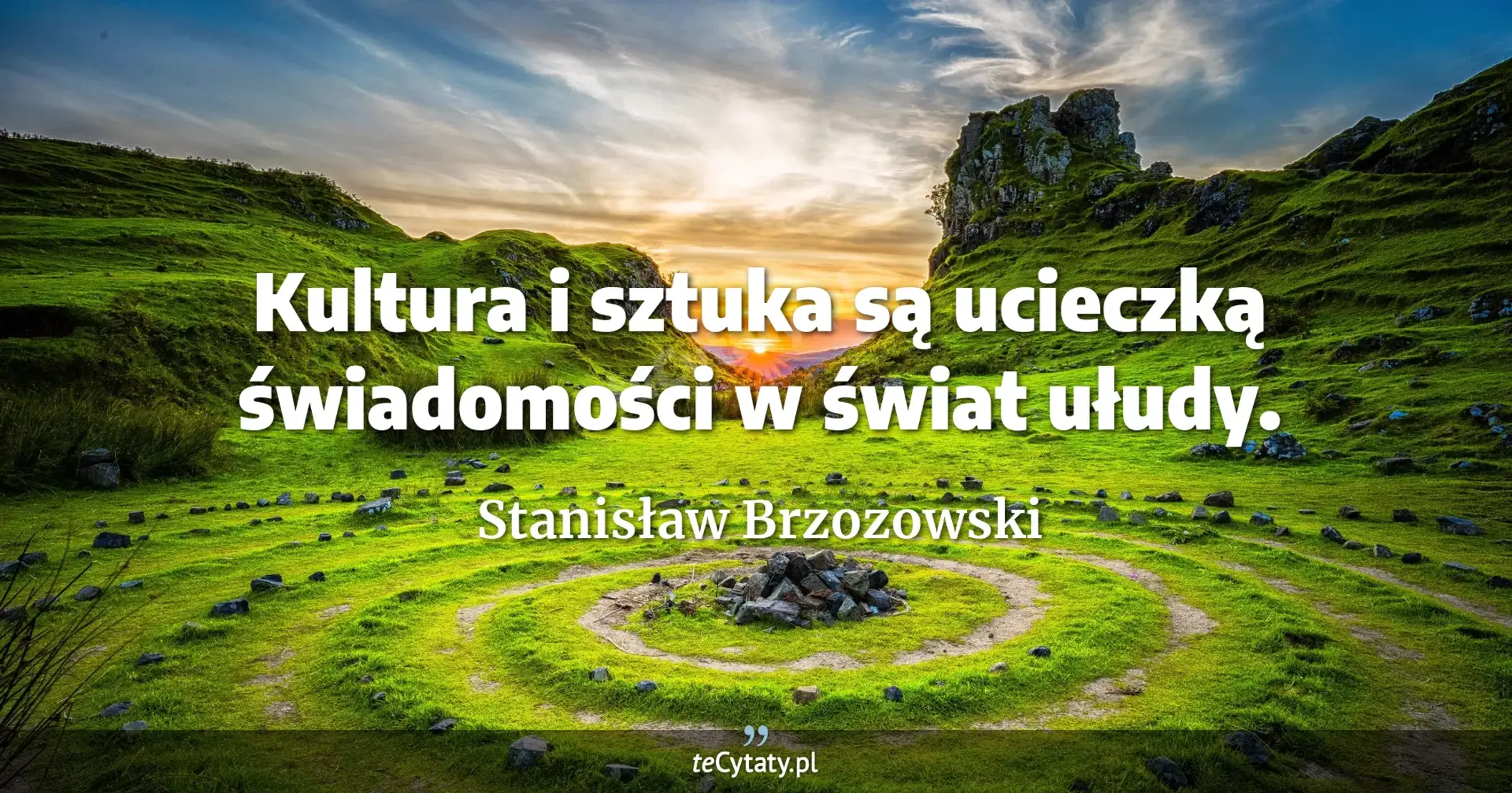 Kultura i sztuka są ucieczką świadomości w świat ułudy. - Stanisław Brzozowski