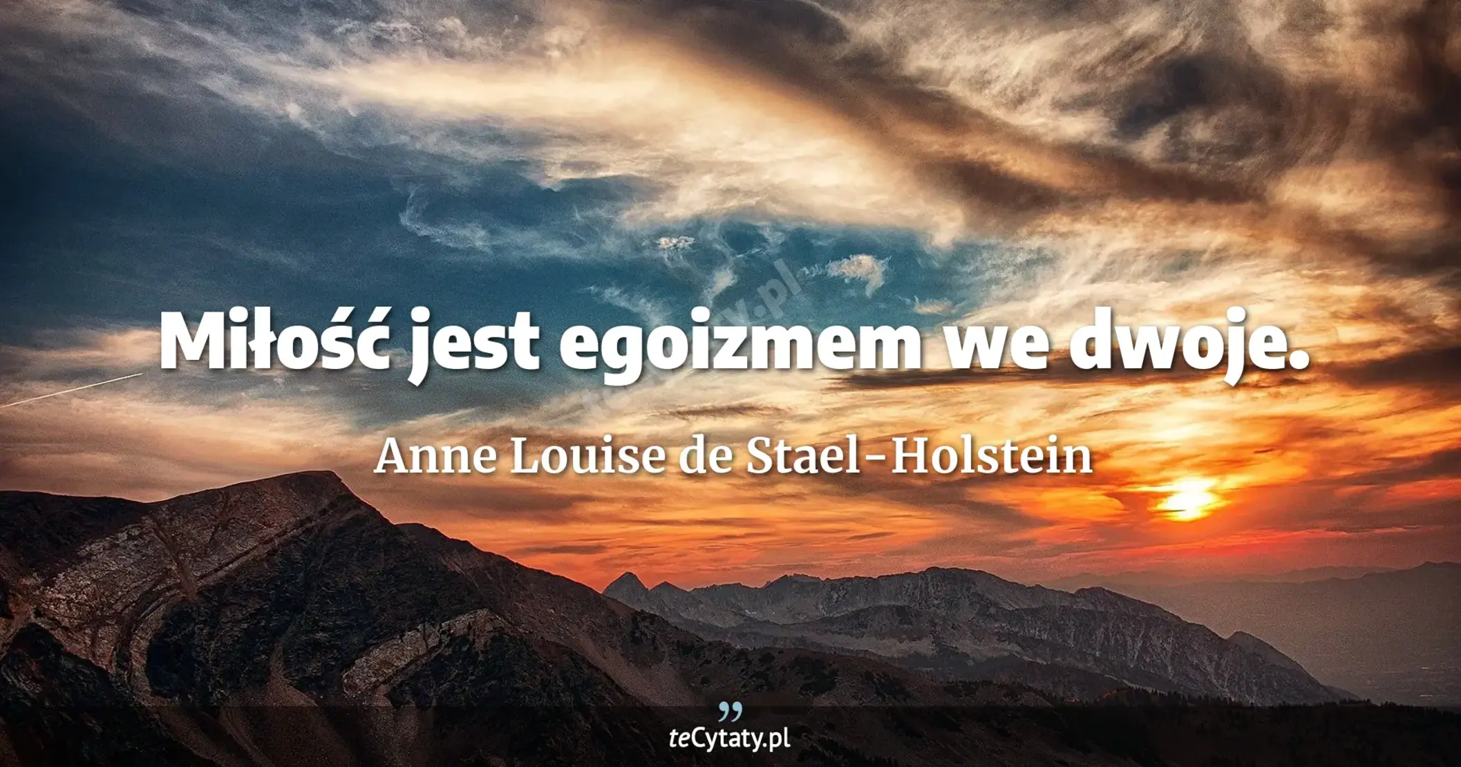 Miłość jest egoizmem we dwoje. - Anne Louise de Stael-Holstein