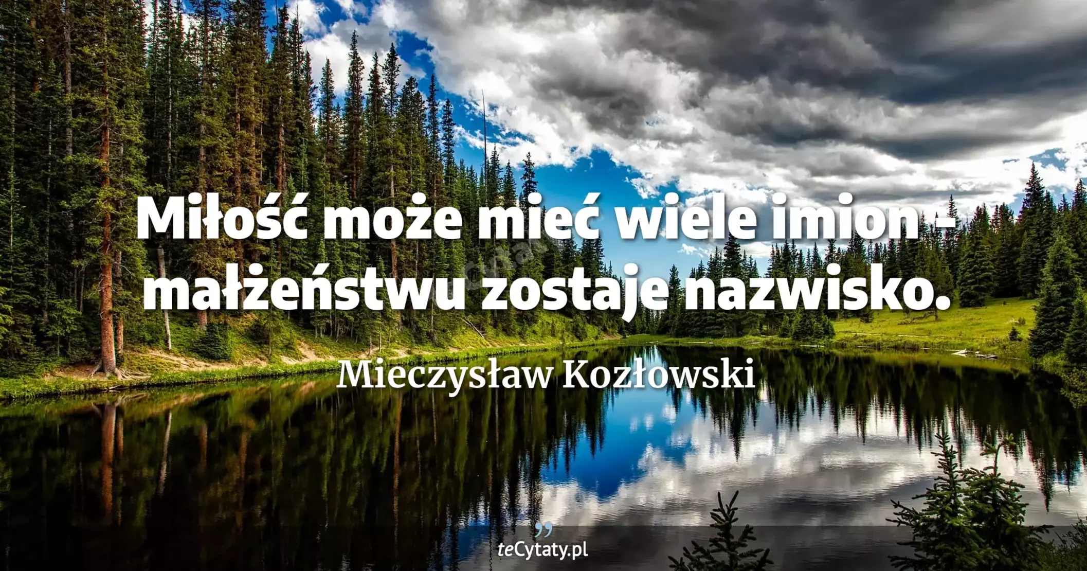 Miłość może mieć wiele imion - małżeństwu zostaje nazwisko. - Mieczysław Kozłowski