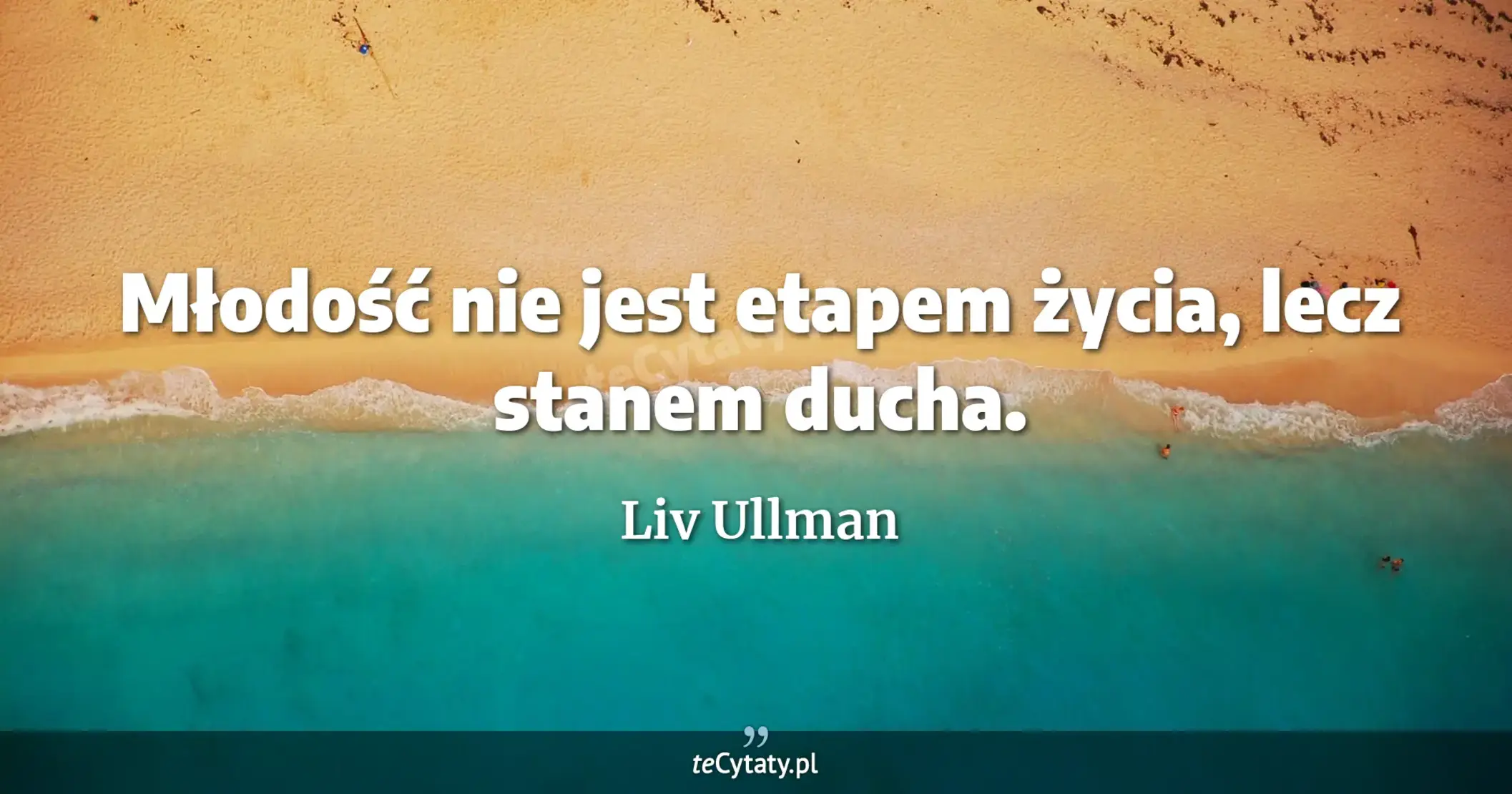 Młodość nie jest etapem życia, lecz stanem ducha. - Liv Ullman