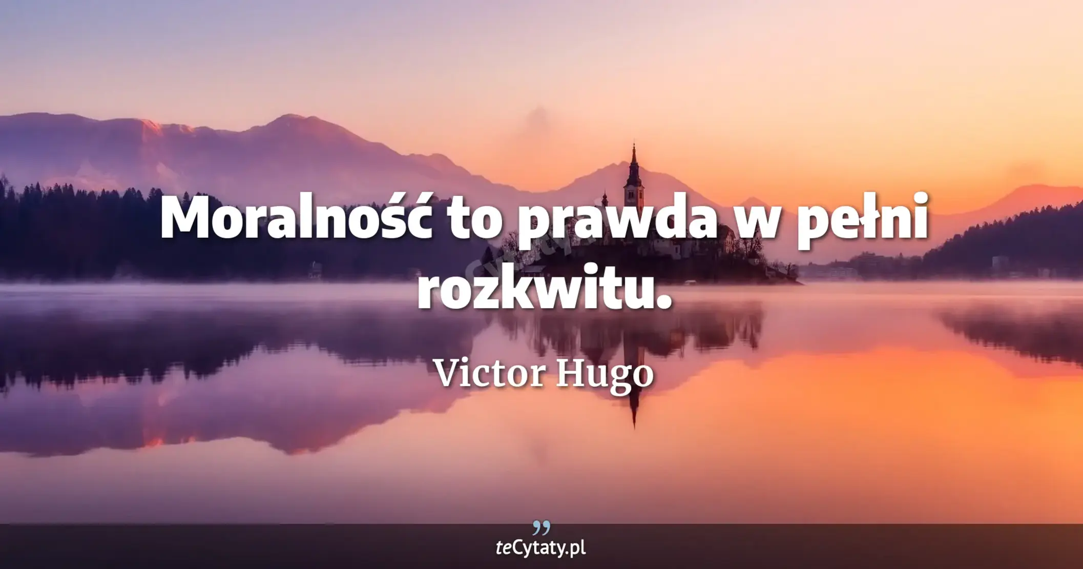 Moralność to prawda w pełni rozkwitu. - Victor Hugo