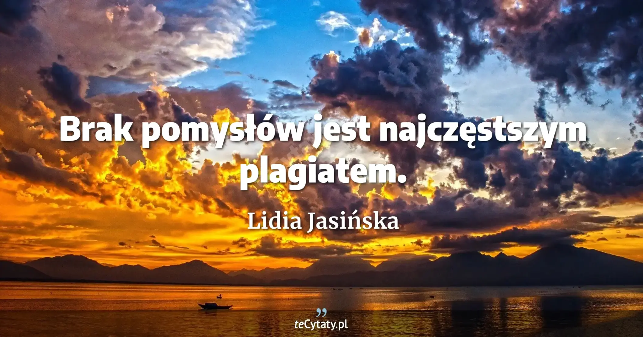 Brak pomysłów jest najczęstszym plagiatem. - Lidia Jasińska