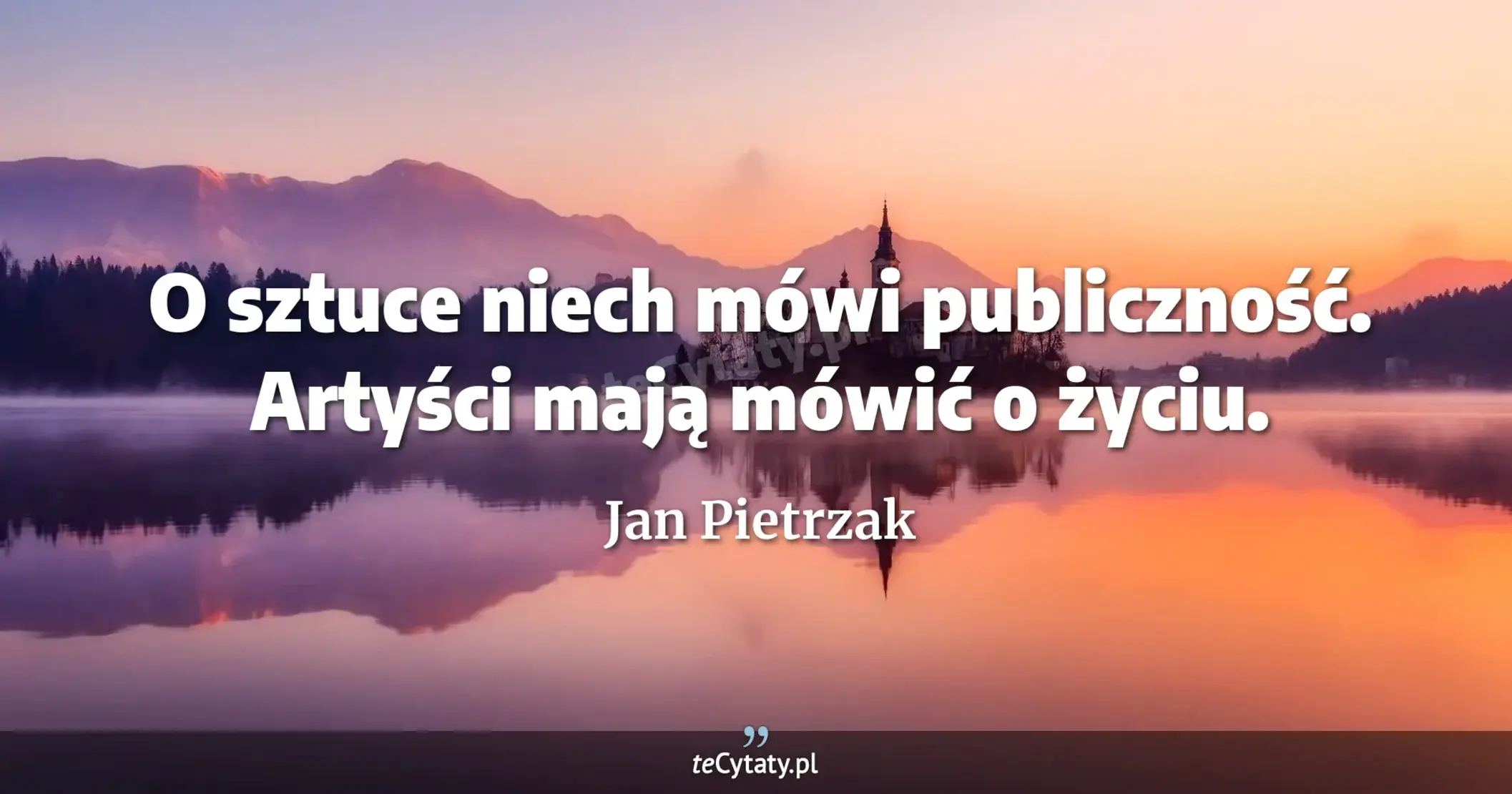 O sztuce niech mówi publiczność. Artyści mają mówić o życiu. - Jan Pietrzak