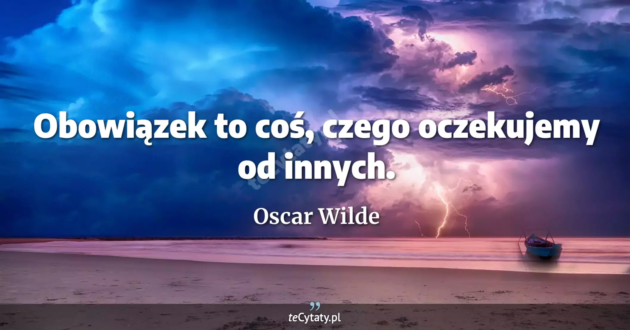 Obowiązek to coś, czego oczekujemy od innych. - Oscar Wilde