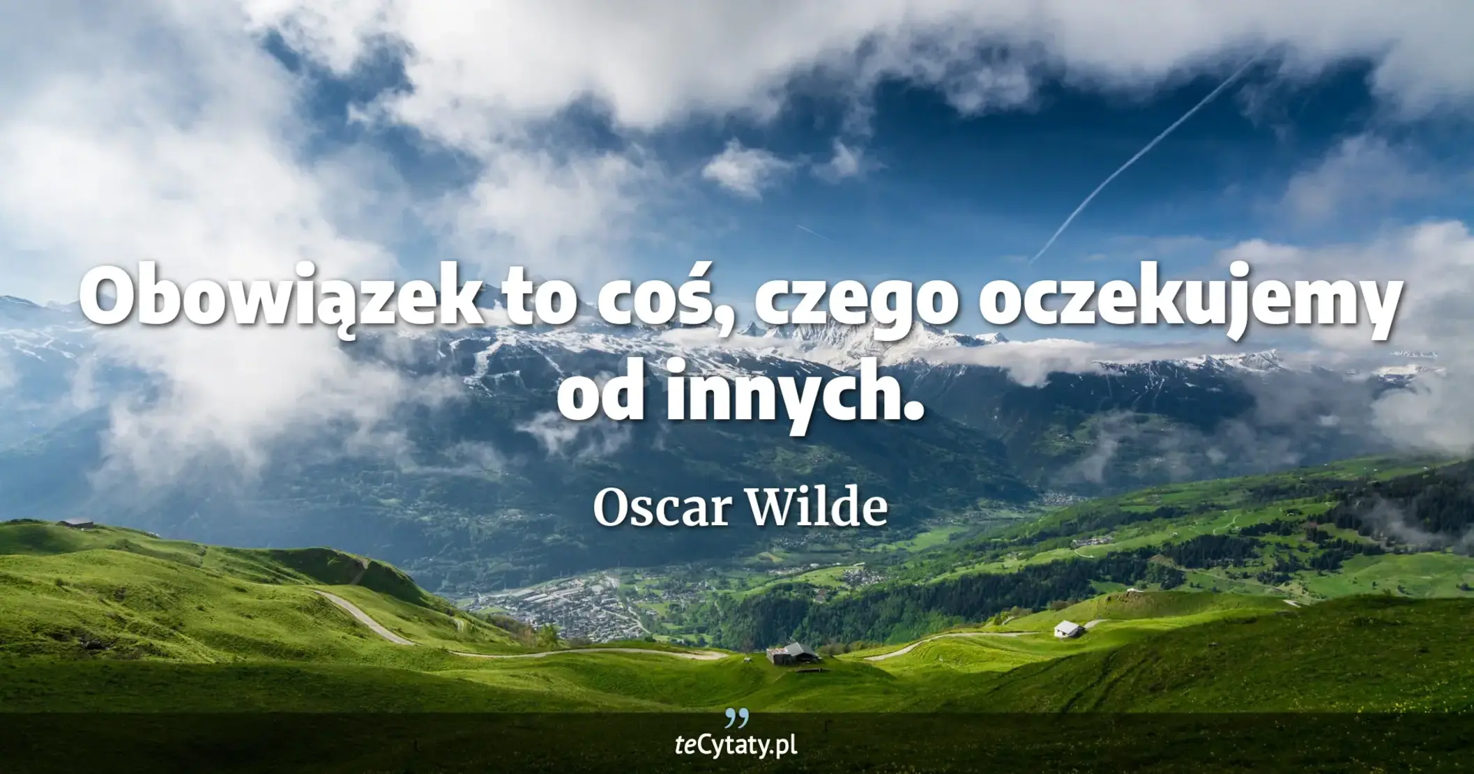 Obowiązek to coś, czego oczekujemy od innych. - Oscar Wilde