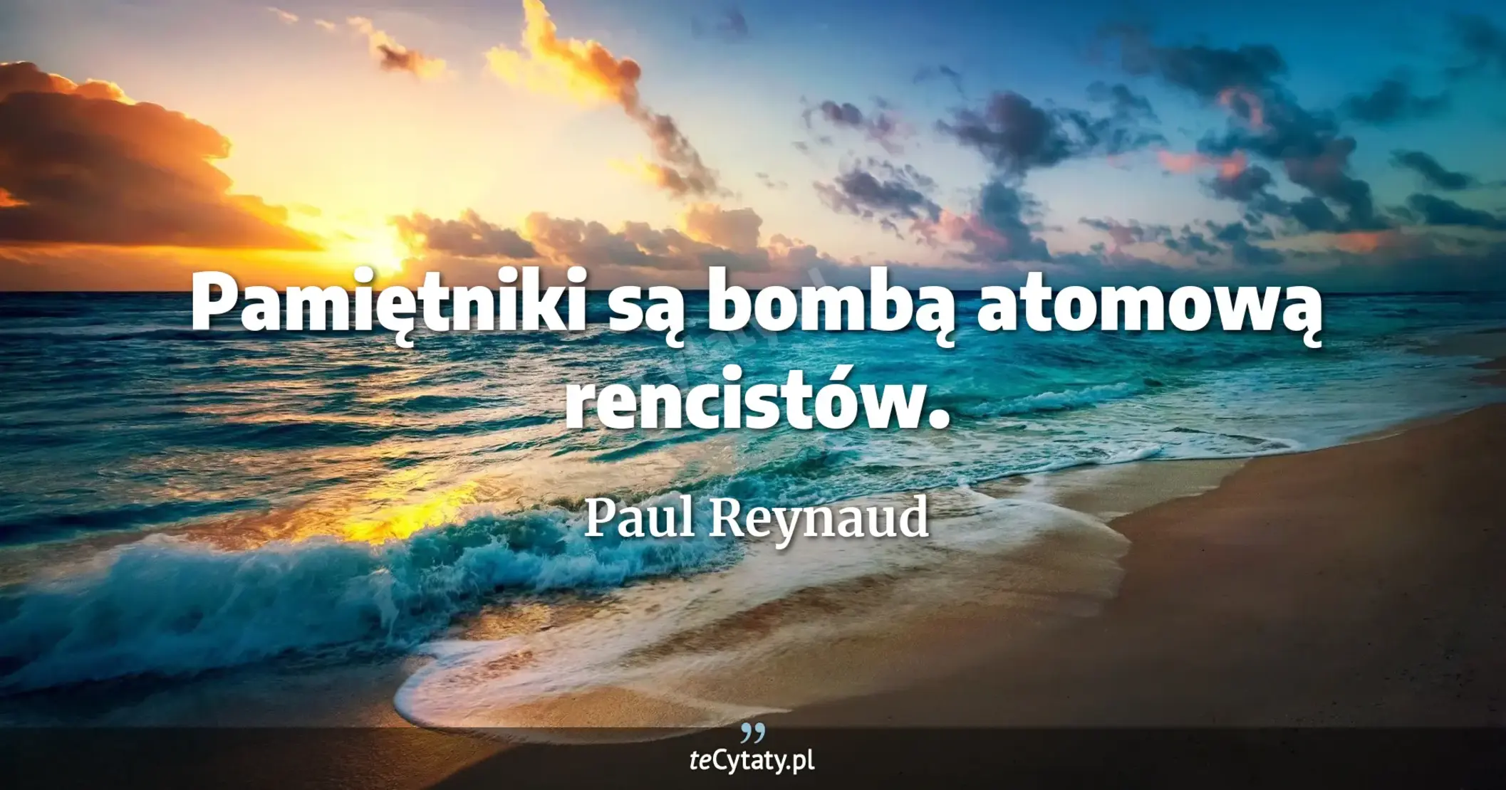 Pamiętniki są bombą atomową rencistów. - Paul Reynaud