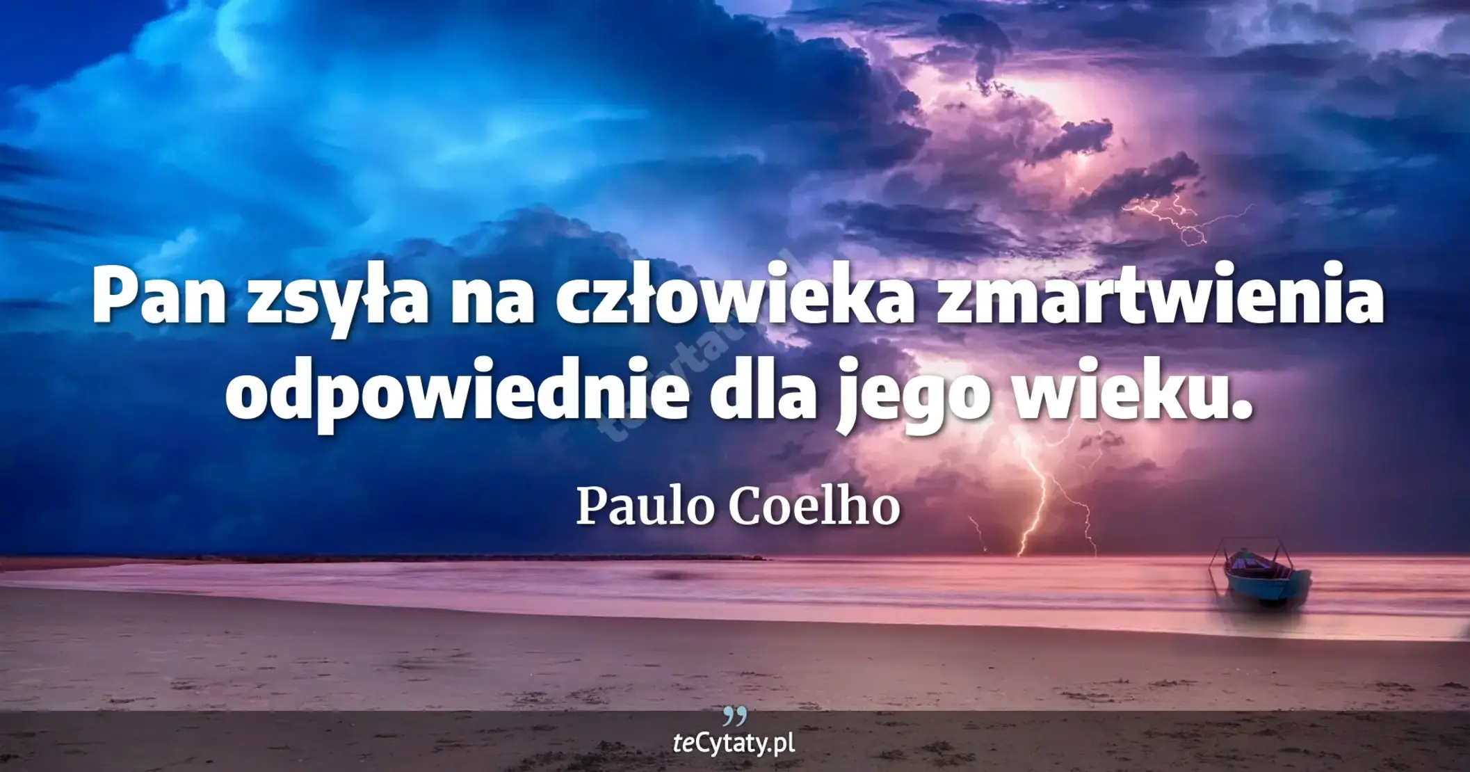 Pan zsyła na człowieka zmartwienia odpowiednie dla jego wieku. - Paulo Coelho