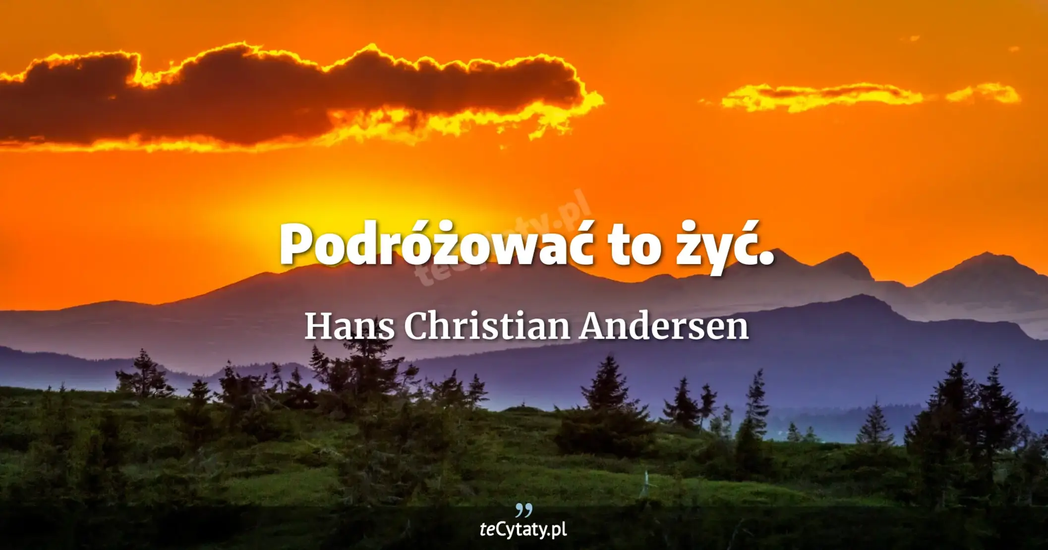 Podróżować to żyć. - Hans Christian Andersen