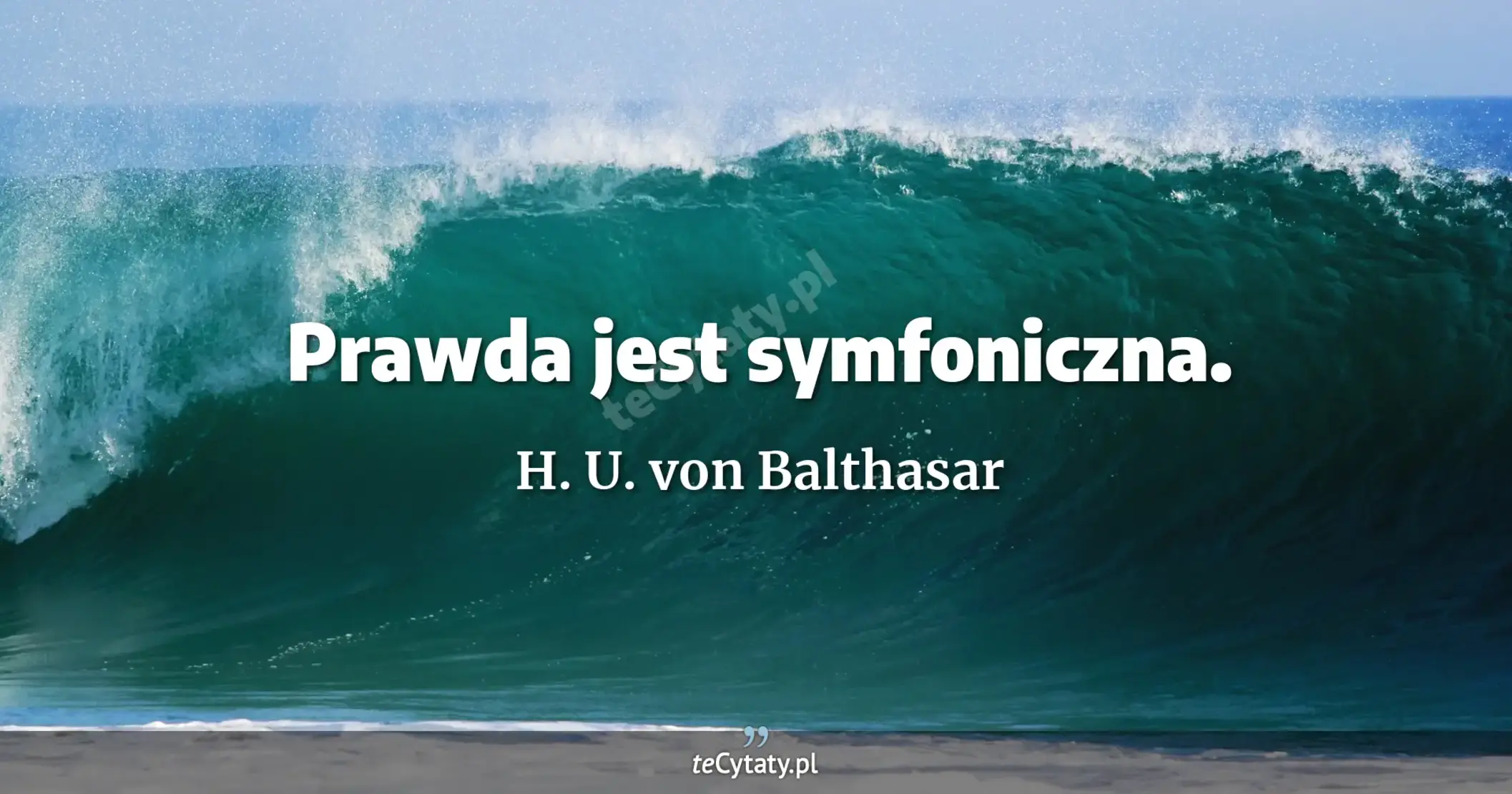 Prawda jest symfoniczna. - H. U. von Balthasar