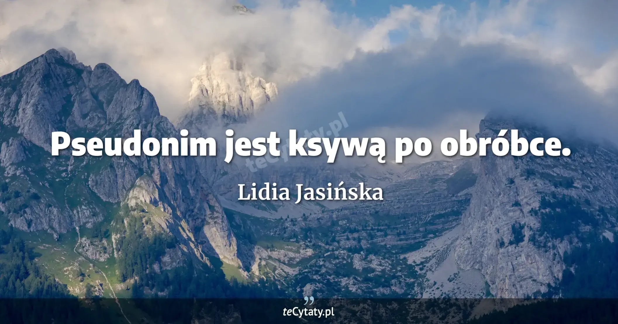 Pseudonim jest ksywą po obróbce. - Lidia Jasińska