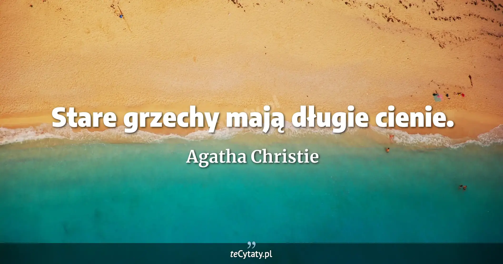 Stare grzechy mają długie cienie. - Agatha Christie