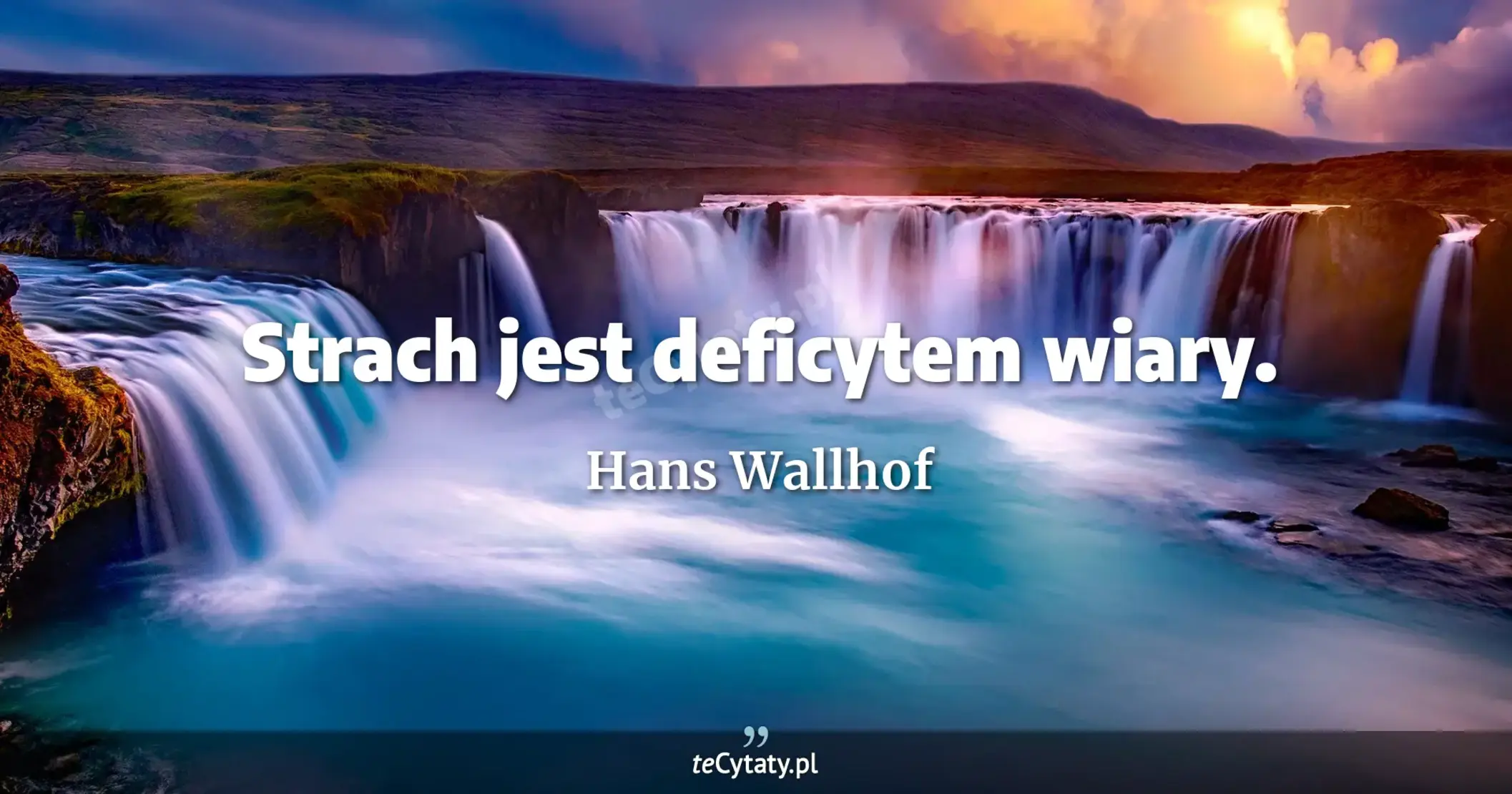 Strach jest deficytem wiary. - Hans Wallhof