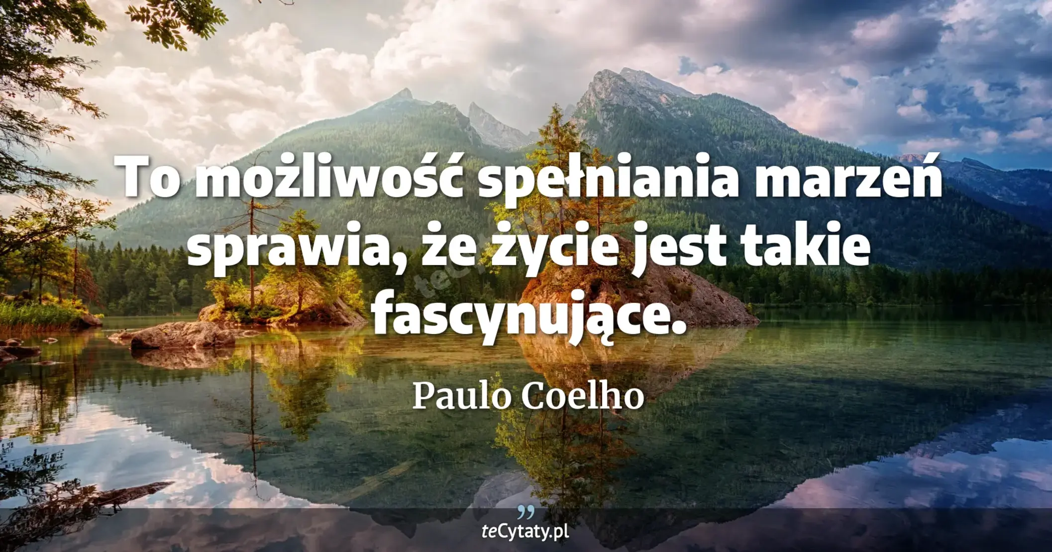 To możliwość spełniania marzeń sprawia, że życie jest takie fascynujące. - Paulo Coelho