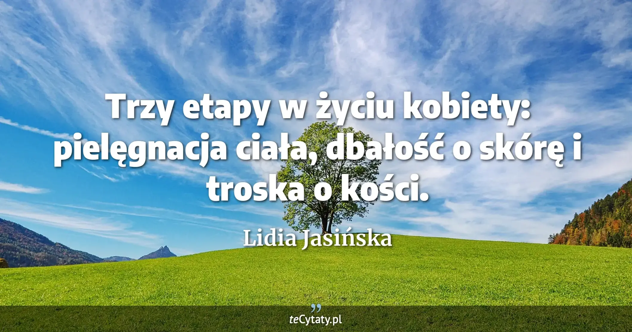 Trzy etapy w życiu kobiety: pielęgnacja ciała, dbałość o skórę i troska o kości. - Lidia Jasińska