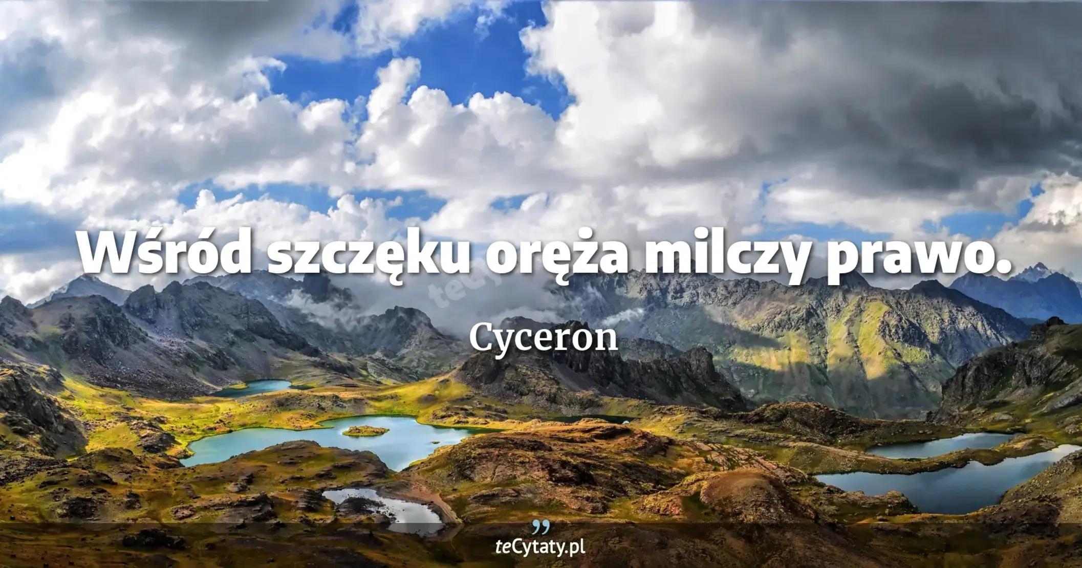 Wśród szczęku oręża milczy prawo. - Cyceron