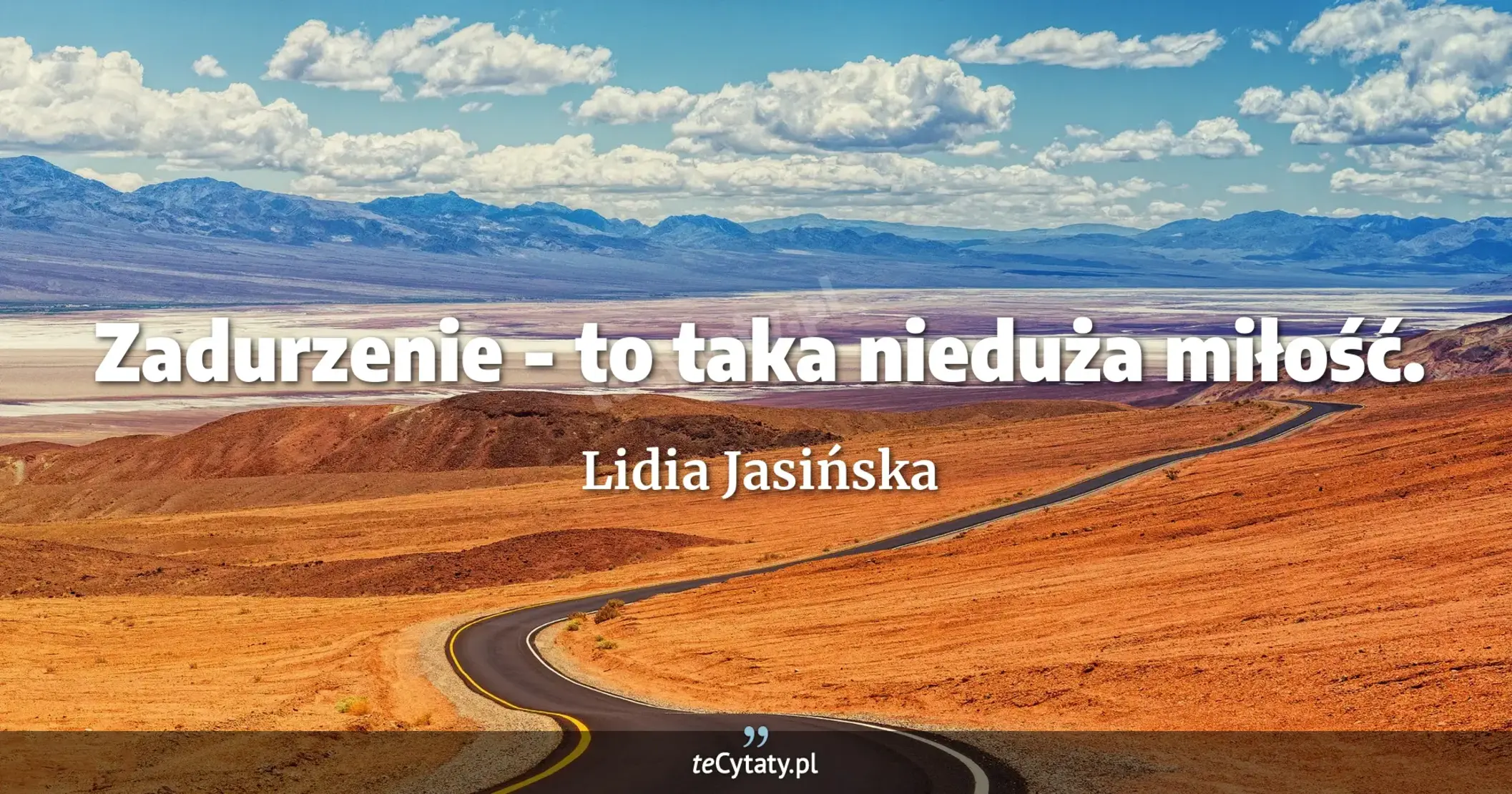 Zadurzenie - to taka nieduża miłość. - Lidia Jasińska