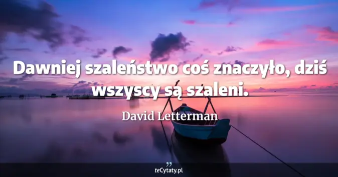 David Letterman - zobacz cytat