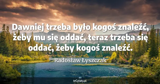 Radosław Łyszczak - zobacz cytat
