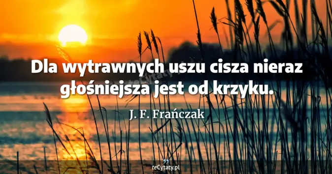 J. F. Frańczak - zobacz cytat