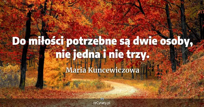 Maria Kuncewiczowa - zobacz cytat
