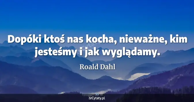 Roald Dahl - zobacz cytat