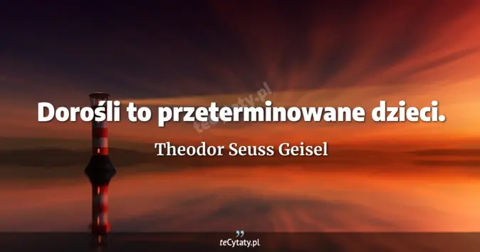 Theodor Seuss Geisel - zobacz cytat
