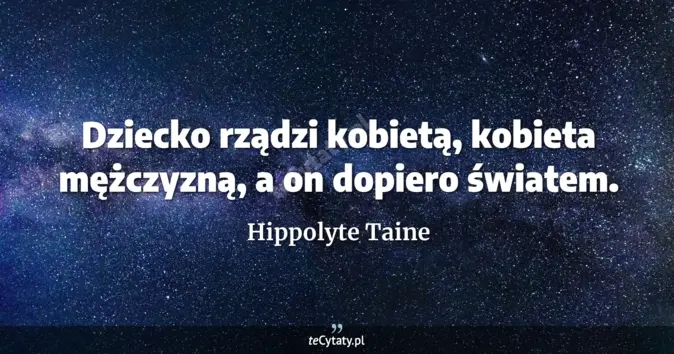 Hippolyte Taine - zobacz cytat
