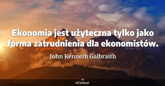John Kenneth Galbraith - zobacz cytat