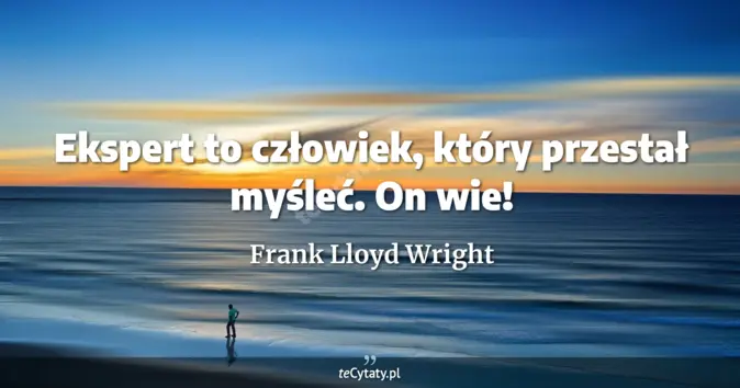 Frank Lloyd Wright - zobacz cytat