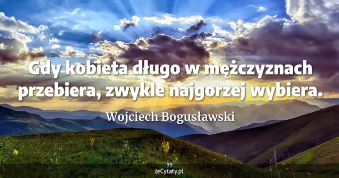 Wojciech Bogusławski - zobacz cytat
