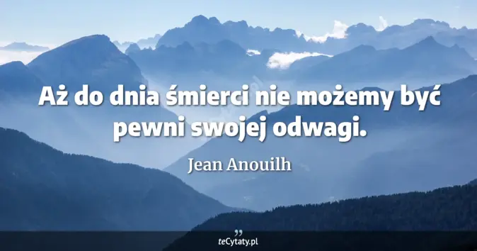 Jean Anouilh - zobacz cytat