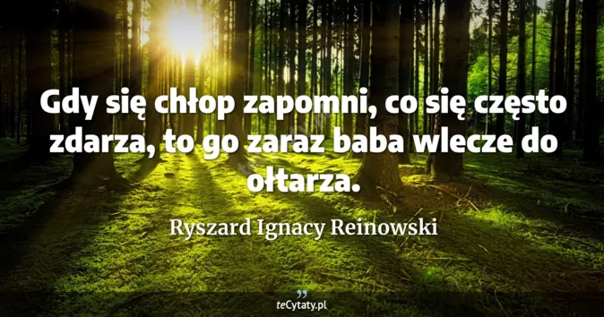 Ryszard Ignacy Reinowski - zobacz cytat