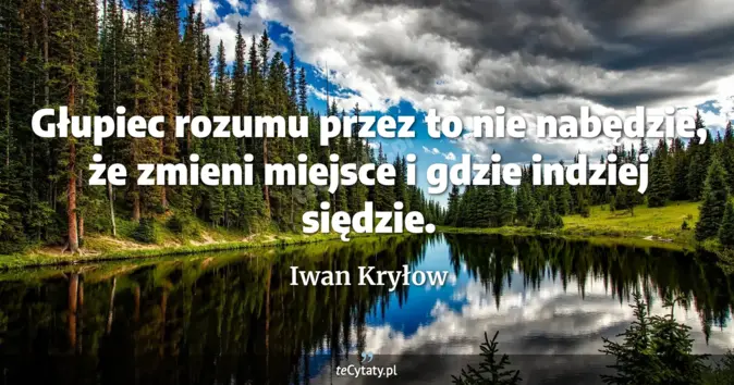 Iwan Kryłow - zobacz cytat