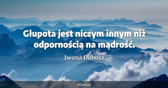 Iwona Dobosz - zobacz cytat