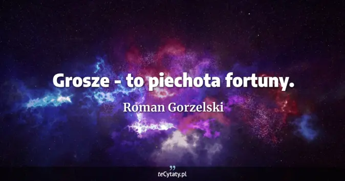 Roman Gorzelski - zobacz cytat