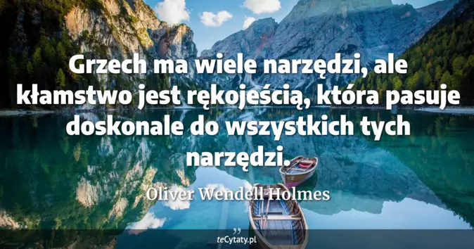 Oliver Wendell Holmes - zobacz cytat