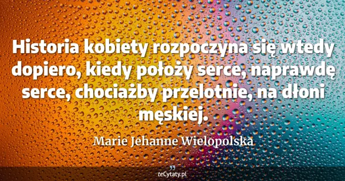 Marie Jehanne Wielopolska - zobacz cytat