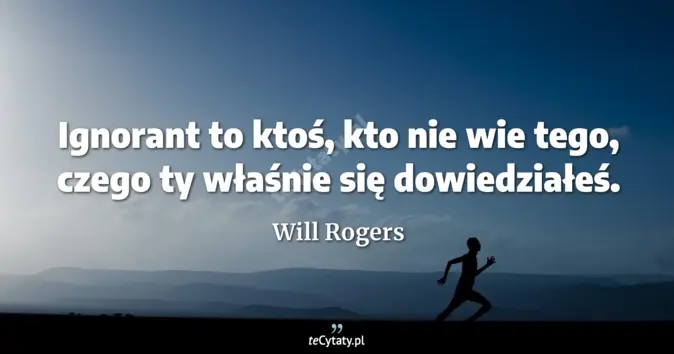 Will Rogers - zobacz cytat